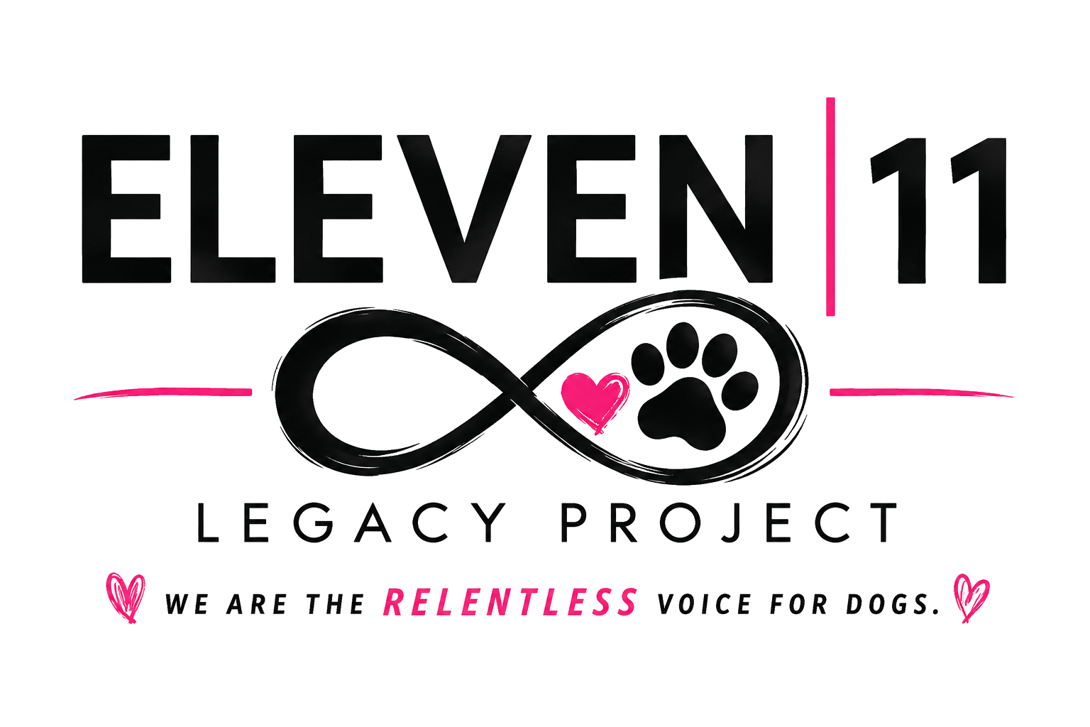 ELEVEN | 11 Legacy Project — We are the relentless voice for dogs.